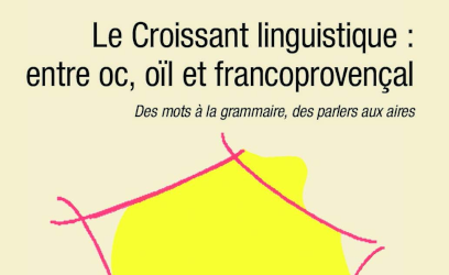 Le Croissant linguistique : entre oc, oÃ¯l et francoprovenÃ§al