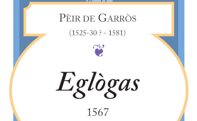 Segonda edicion d’Eglògas, de Pèir de Garròs, en çò de Per Noste