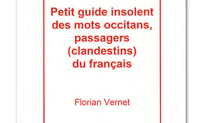 Petit guide insolent des mots occitans, passagers (clandestins) du franÃ§ais